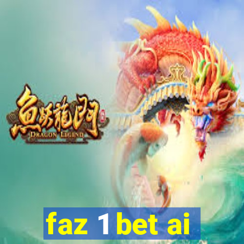 faz 1 bet ai